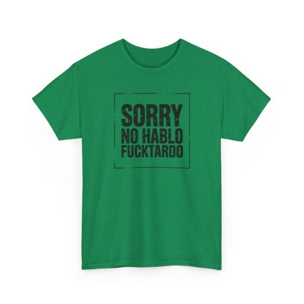 Unisex t-shirt from Twisted Angell with the sarcastic phrase “Sorry No Hablo Fucktardo” printed on the front.