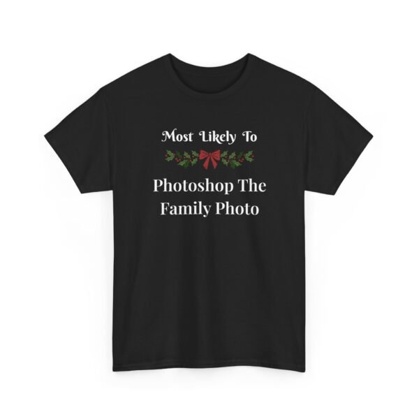 Unisex t-shirt from Twisted Angell with the sarcastic phrase “Most Likely to Photoshop The Family Photo” printed on the front.