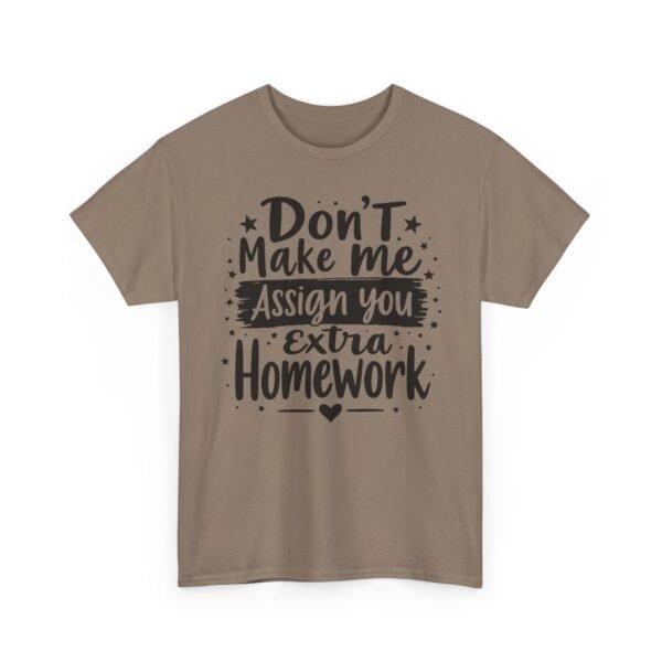 Unisex t-shirt from Twisted Angell with the sarcastic phrase “Don't Make Me Assign You Extra Homework” printed on the front.