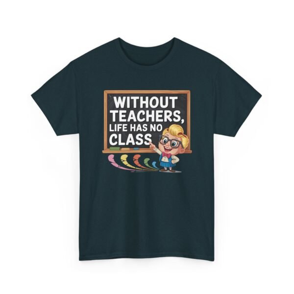 Unisex t-shirt from Twisted Angell with the sarcastic phrase “Without Teachers, Life Has No Class” printed on the front.