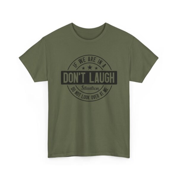 Unisex t-shirt from Twisted Angell with the sarcastic phrase “If We Are In A Don't Laugh Situation, Do Not Look Over At Me” printed on the front.