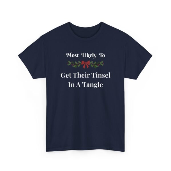 10104495275244888345_2048.jpeg Unisex t-shirt from Twisted Angell with the sarcastic phrase “Most Likely To Get Their Tinsel In A Tangle” printed on the front.