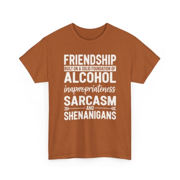 Unisex t-shirt from Twisted Angell with the sarcastic phrase “Friendship Built on Alcohol, Inappropriateness, Sarcasm and Shenanigans” printed on the front.
