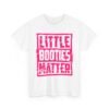 Unisex t-shirt from Twisted Angell with the sarcastic phrase “Little Booties Matter” printed on the front.