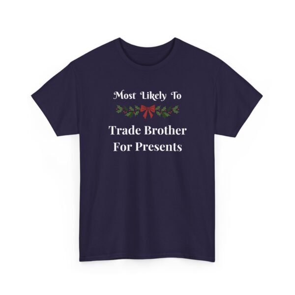 Unisex t-shirt from Twisted Angell with the sarcastic phrase “Most Likely To Trade Brother For Presents” printed on the front.