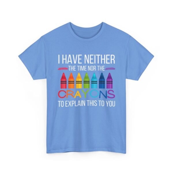 Unisex t-shirt from Twisted Angell with the sarcastic phrase “I Have Neither The Time Nor The Crayons To Explain This To You” printed on the front.