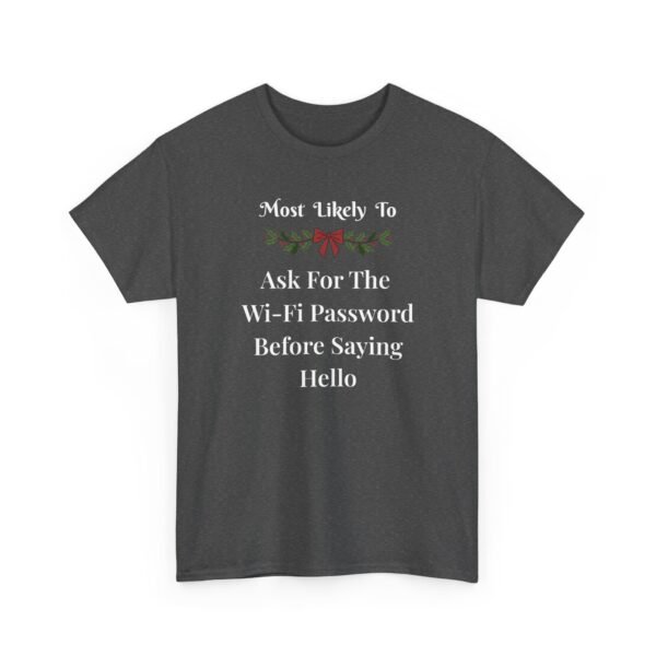Unisex t-shirt from Twisted Angell with the sarcastic phrase “Most Likely To Ask For The Wi-Fi Password Before Saying Hello” printed on the front.