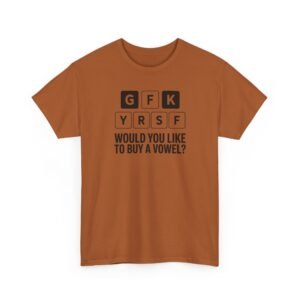 Home 8 Unisex t-shirt from Twisted Angell with the sarcastic phrase “Would You Like to Buy a Vowel?” printed on the front.