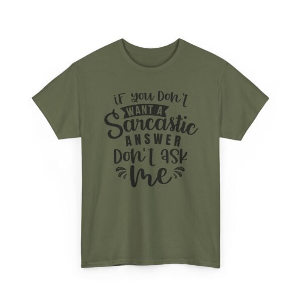 Unisex t-shirt from Twisted Angell with the sarcastic phrase “If You Don't Want A Sarcastic Answer, Don't Ask Me” printed on the front.