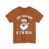 10201588987125920347_2048.jpeg Unisex t-shirt from Twisted Angell with the sarcastic phrase “Ask Your Mom If I'm Real” printed on the front.