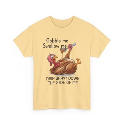 Unisex t-shirt from Twisted Angell with the sarcastic phrase “Gobble Me, Swallow Me, Drip Gravy Down The Side Of Me” printed on the front.