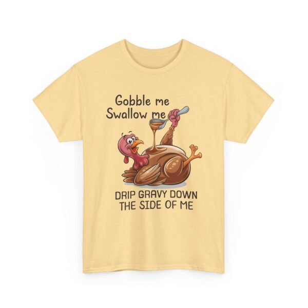 Unisex t-shirt from Twisted Angell with the sarcastic phrase “Gobble Me, Swallow Me, Drip Gravy Down The Side Of Me” printed on the front.