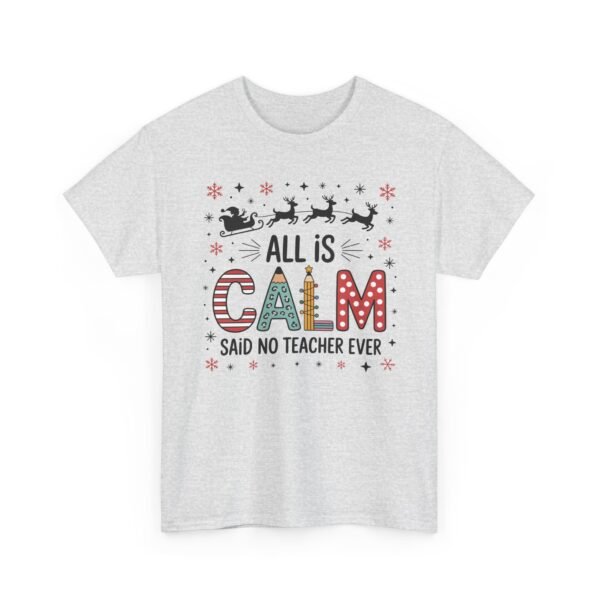 Unisex t-shirt from Twisted Angell with the sarcastic phrase “All is Calm Said No Teacher Ever” printed on the front.