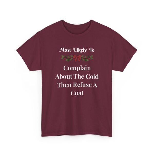 Unisex t-shirt from Twisted Angell with the sarcastic phrase “Most Likely To Complain About The Cold Then Refuse A Coat” printed on the front.