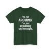 Unisex t-shirt from Twisted Angell with the sarcastic phrase “I'm Not Arguing. I'm Just Explaining Why I'm Right” printed on the front.