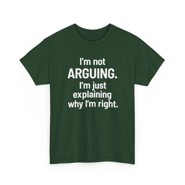 Unisex t-shirt from Twisted Angell with the sarcastic phrase “I'm Not Arguing. I'm Just Explaining Why I'm Right” printed on the front.