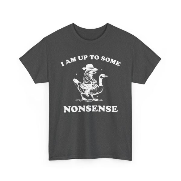 Unisex t-shirt from Twisted Angell with the sarcastic phrase “I Am Up To Some Nonsense - Raccoon Goose” printed on the front.