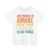10296882623771015566_2048-1.jpeg Unisex t-shirt from Twisted Angell with the sarcastic phrase “Just Because I'm Awake Doesn't Mean I'm Ready To Do Things” printed on the front.