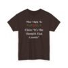 Unisex t-shirt from Twisted Angell with the sarcastic phrase “Most Likely To Claim It's The Thought That Counts” printed on the front.