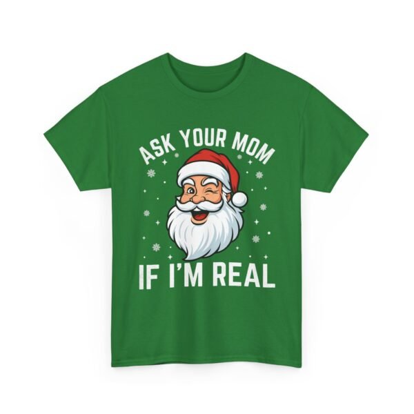 10333543907099463114_2048.jpeg Unisex t-shirt from Twisted Angell with the sarcastic phrase “Ask Your Mom If I'm Real” printed on the front.