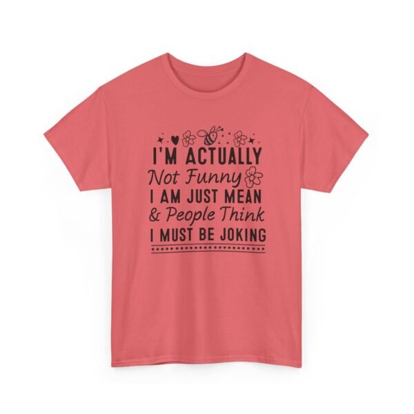 Unisex t-shirt from Twisted Angell with the sarcastic phrase “I'm Actually Not Funny, I Am Just Mean & People Think I Must Be Joking” printed on the front.