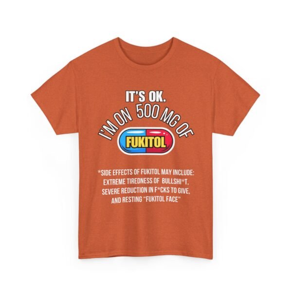Unisex t-shirt from Twisted Angell with the sarcastic phrase “It's Ok. I'm On 500mg Of Fukitol” printed on the front.