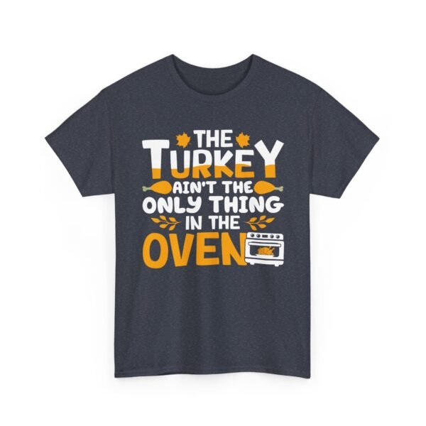Unisex t-shirt from Twisted Angell with the sarcastic phrase “The Turkey Ain't The Only Thing In The Oven” printed on the front.