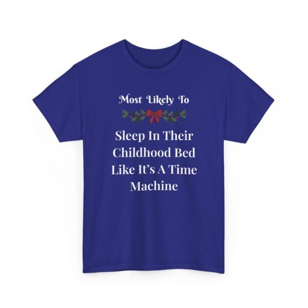 Unisex t-shirt from Twisted Angell with the sarcastic phrase “Most Likely To Sleep In Their Childhood Bed Like It's A Time Machine” printed on the front.