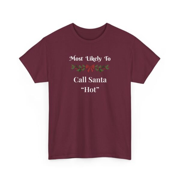 10468724532006548128_2048.jpeg Unisex t-shirt from Twisted Angell with the sarcastic phrase “Most Likely to Call Santa 'Hot” printed on the front.