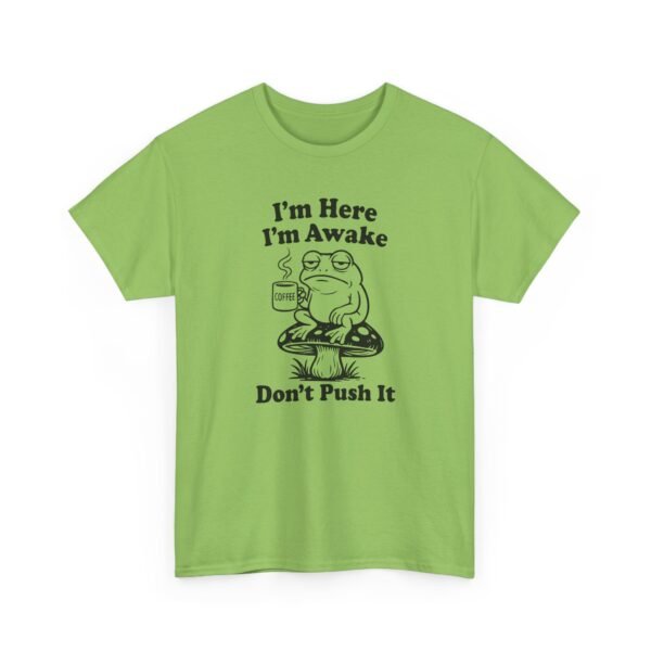 Unisex t-shirt from Twisted Angell with the sarcastic phrase “I'm Here I'm Awake Don't Push It” printed on the front.