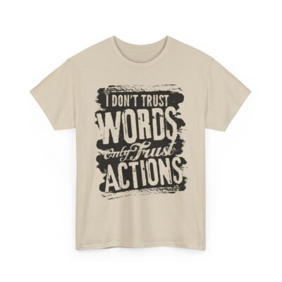 10506110536484549039_2048-2.jpeg Unisex t-shirt from Twisted Angell with the sarcastic phrase “I Don't Trust Words Only Trust Actions” printed on the front.