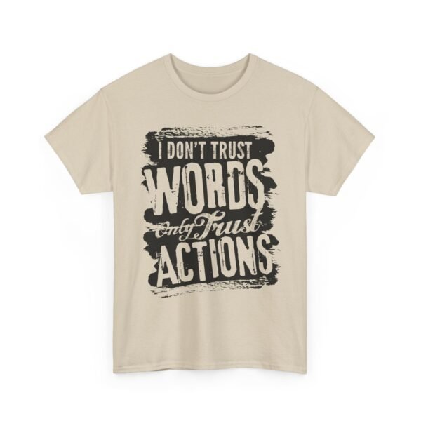 Unisex t-shirt from Twisted Angell with the sarcastic phrase “I Don't Trust Words Only Trust Actions” printed on the front.