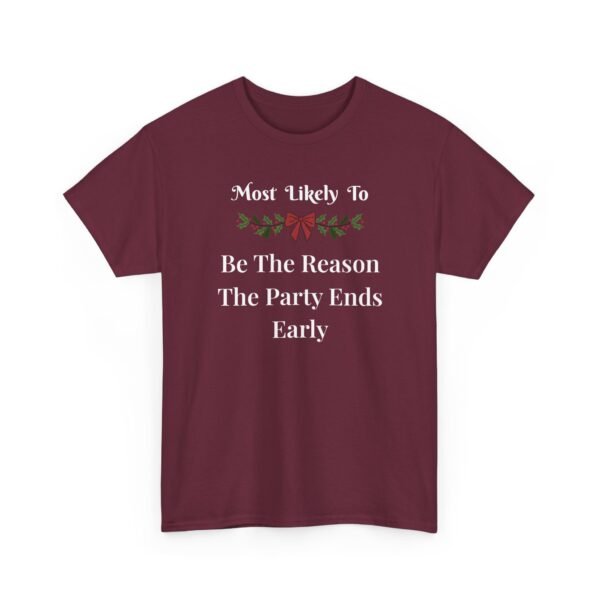 Unisex t-shirt from Twisted Angell with the sarcastic phrase “Most Likely To Be The Reason The Party Ends Early” printed on the front.
