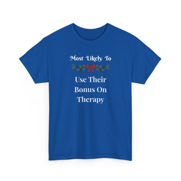 Unisex t-shirt from Twisted Angell with the sarcastic phrase “Most Likely To Use Their Bonus On Therapy” printed on the front.