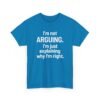Unisex t-shirt from Twisted Angell with the sarcastic phrase “I'm Not Arguing. I'm Just Explaining Why I'm Right” printed on the front.