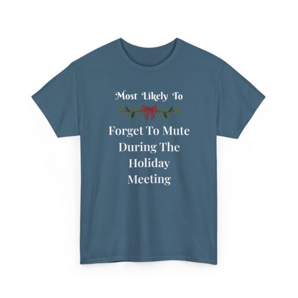 10580359651596233347_2048.jpeg Unisex t-shirt from Twisted Angell with the sarcastic phrase “Most Likely To Forget To Mute During The Holiday Meeting” printed on the front.