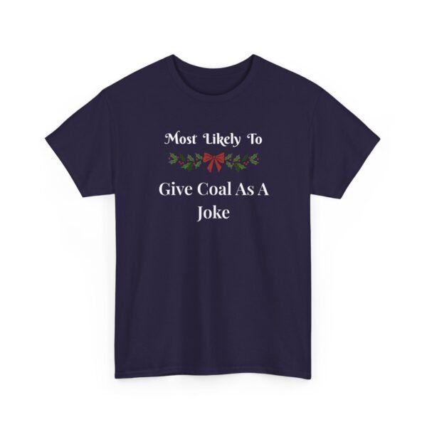 Unisex t-shirt from Twisted Angell with the sarcastic phrase “Most Likely To Give Coal As A Joke” printed on the front.