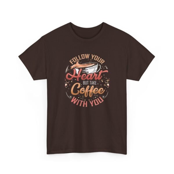 Unisex t-shirt from Twisted Angell with the sarcastic phrase “Follow Your Heart But Take Coffee With You” printed on the front.