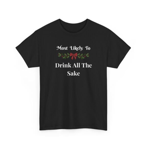 Unisex t-shirt from Twisted Angell with the sarcastic phrase “Most Likely To Drink All The Sake” printed on the front.