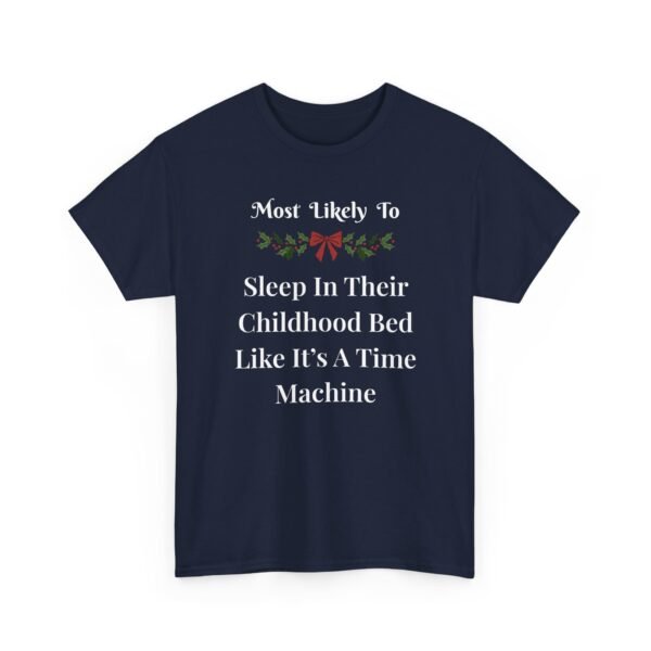 Unisex t-shirt from Twisted Angell with the sarcastic phrase “Most Likely To Sleep In Their Childhood Bed Like It's A Time Machine” printed on the front.
