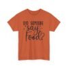 Unisex t-shirt from Twisted Angell with the sarcastic phrase “Did Someone Say Food?” printed on the front.