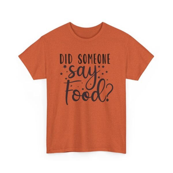 Unisex t-shirt from Twisted Angell with the sarcastic phrase “Did Someone Say Food?” printed on the front.