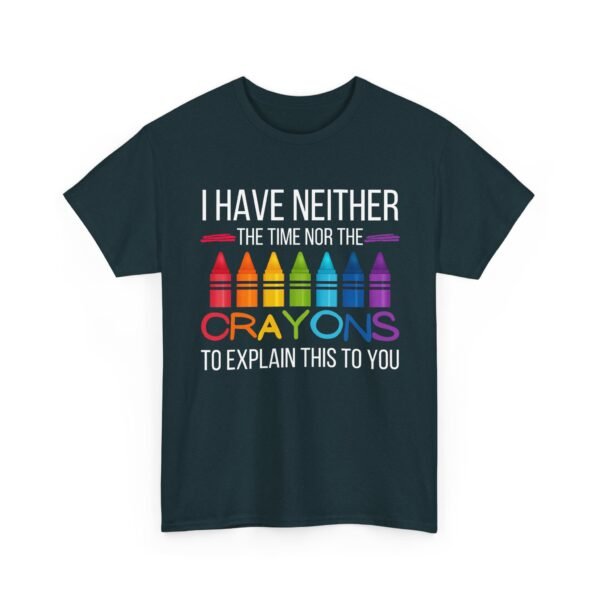 Unisex t-shirt from Twisted Angell with the sarcastic phrase “I Have Neither The Time Nor The Crayons To Explain This To You” printed on the front.