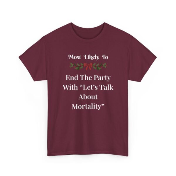 Unisex t-shirt from Twisted Angell with the sarcastic phrase “Most Likely To End The Party With Let's Talk About Mortality” printed on the front.