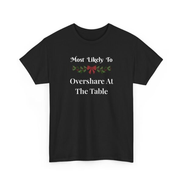 Unisex t-shirt from Twisted Angell with the sarcastic phrase “Most Likely To Overshare At The Table” printed on the front.