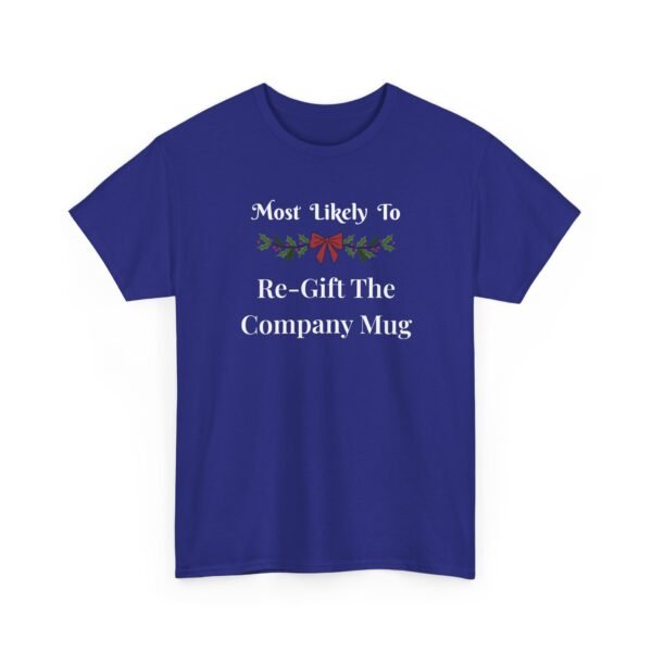 Unisex t-shirt from Twisted Angell with the sarcastic phrase “Most Likely To Re-Gift The Company Mug” printed on the front.