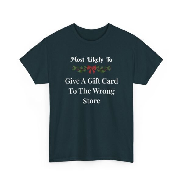 Unisex t-shirt from Twisted Angell with the sarcastic phrase “Most Likely To Give A Gift Card To The Wrong Store” printed on the front.