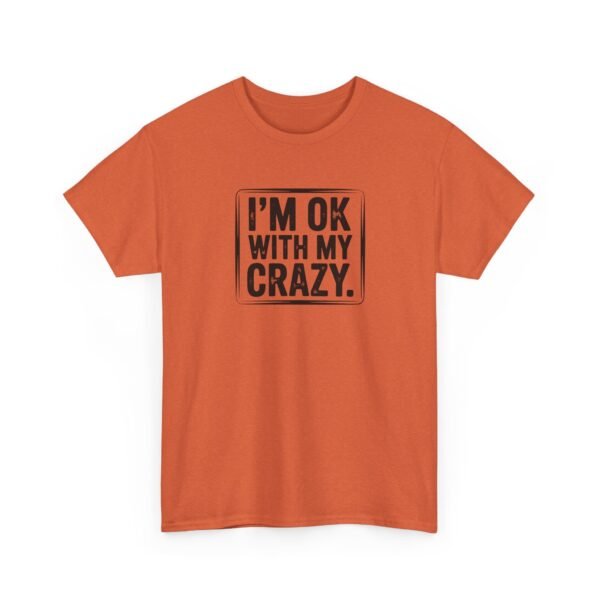 Unisex t-shirt from Twisted Angell with the sarcastic phrase “I'm OK With My Crazy” printed on the front.