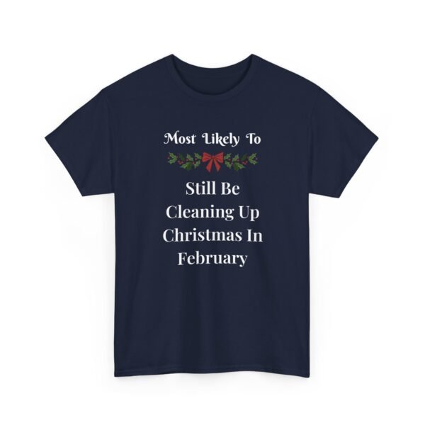 Unisex t-shirt from Twisted Angell with the sarcastic phrase “Most Likely To Still Be Cleaning Up Christmas In February” printed on the front.