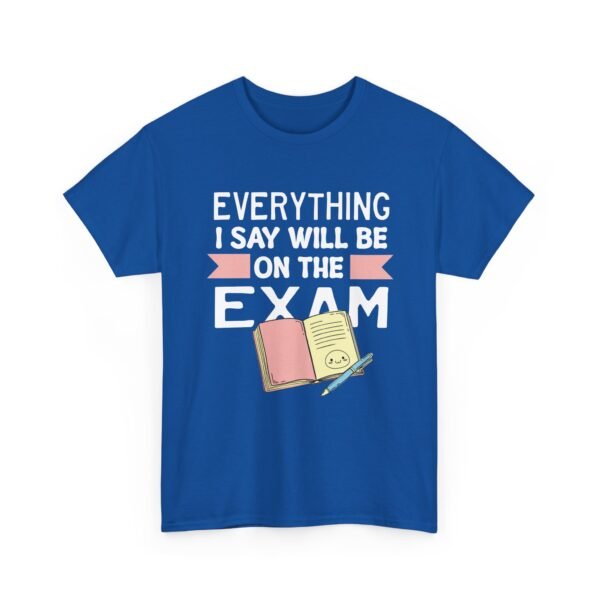 Unisex t-shirt from Twisted Angell with the sarcastic phrase “Everything I Say Will Be On The Exam” printed on the front.
